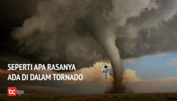 Jika Kita Masuk Kedalam Tornado, Apa yang Terjadi?