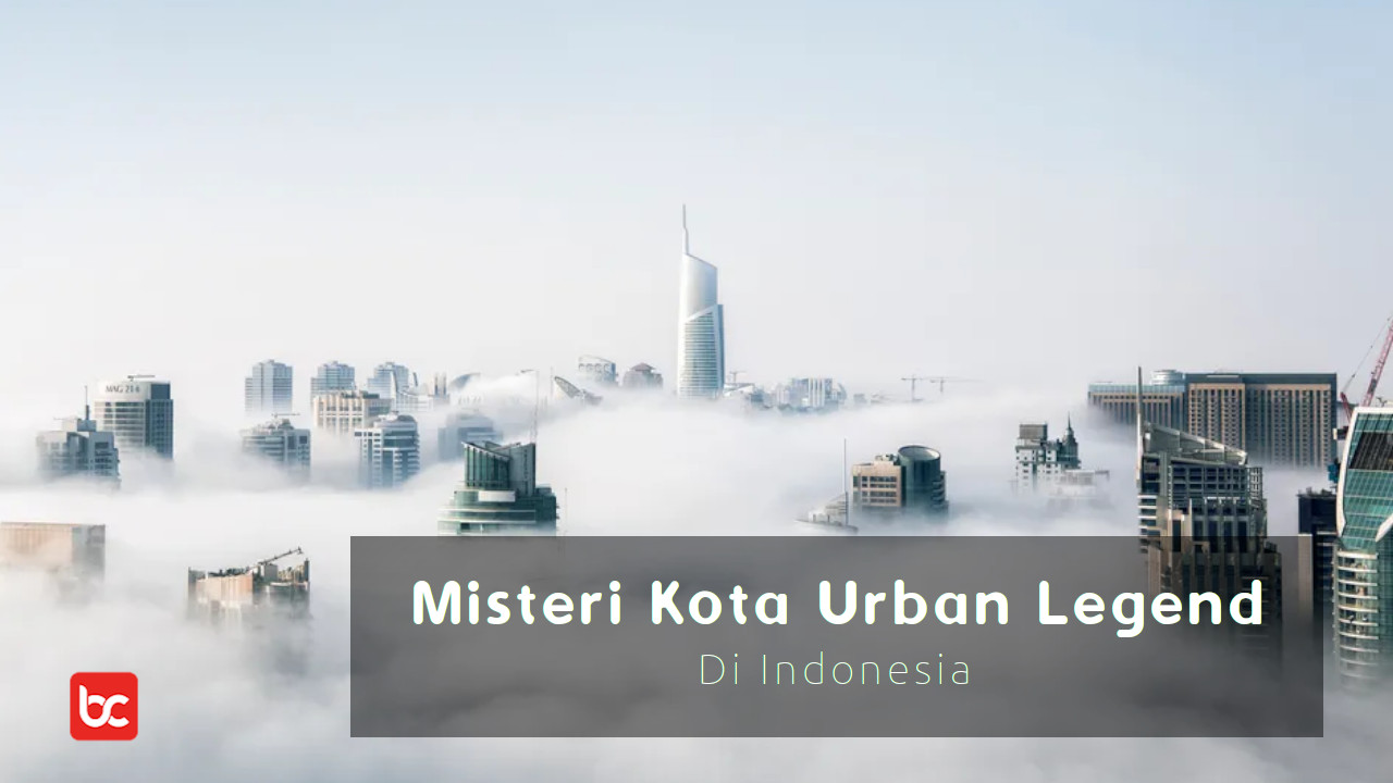 Misteri Kota Urban Legend di Indonesia