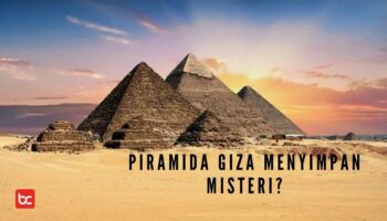 7 Misteri Piramida Giza yang Jarang Diketahui