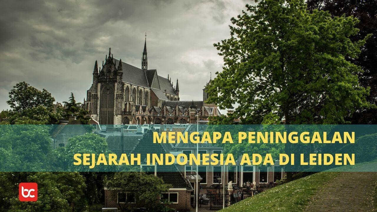 Mengapa Banyak Tersimpan Peninggalan Sejarah Indonesia Di Leiden