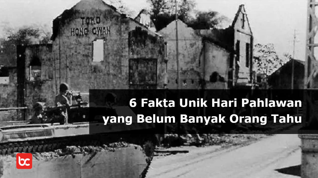 6 Fakta Unik Hari Pahlawan yang Belum Banyak Orang Tahu