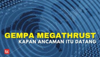 Gempa Megathrust, Kapan Ancaman Itu Datang