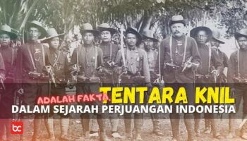 Tentara KNIL Dalam Sejarah Perjuangan Indonesia, Adalah Fakta