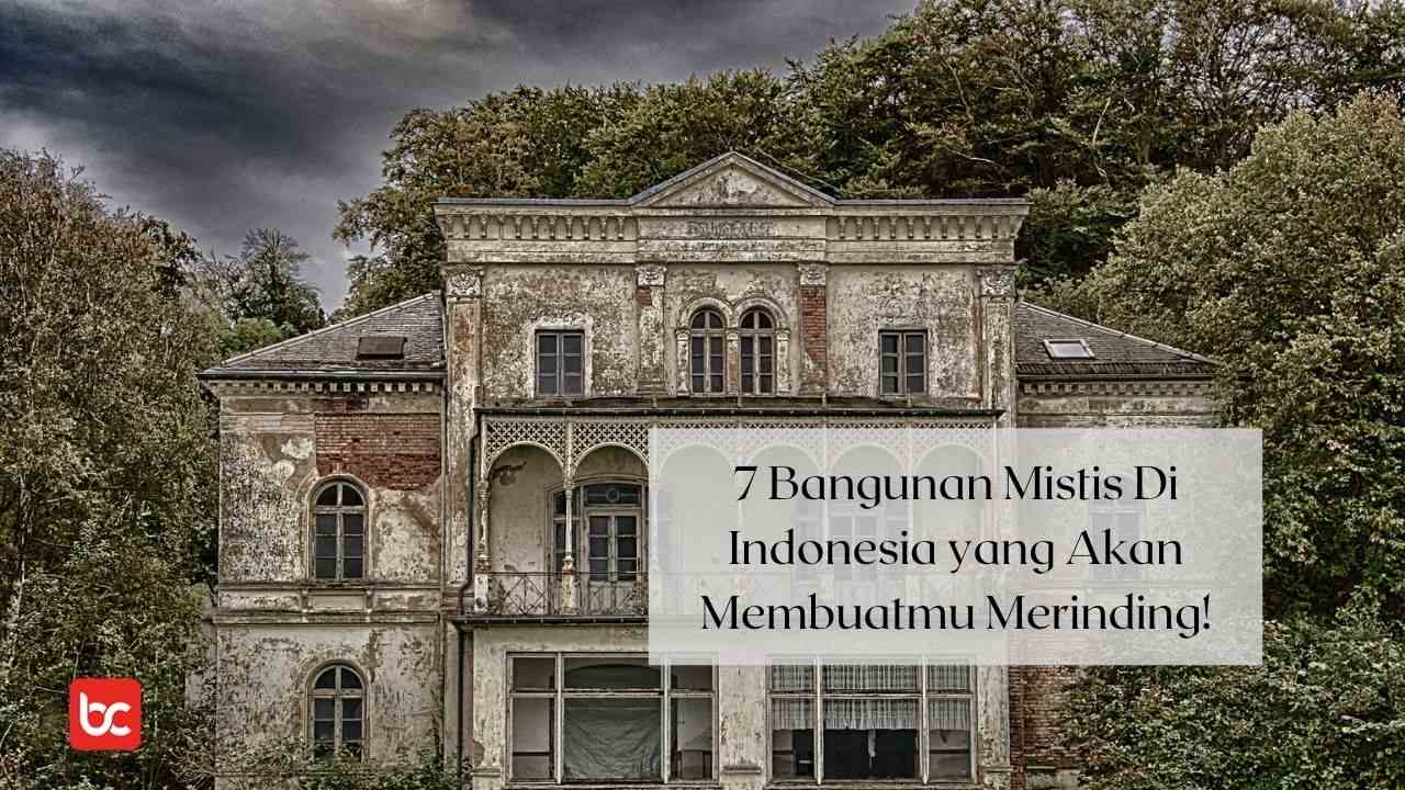 7 Bangunan Mistis Di Indonesia yang Akan Membuatmu Merinding!